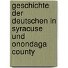 Geschichte der Deutschen in Syracuse und Onondaga County door Union Syracuse