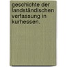 Geschichte der landständischen Verfassung in Kurhessen. door Burkhard Wilhelm Pfeiffer