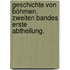 Geschichte von Böhmen. Zweiten Bandes erste Abtheilung.