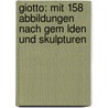 Giotto: Mit 158 Abbildungen Nach Gem Lden Und Skulpturen door Henry Thode