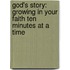 God's Story: Growing in Your Faith Ten Minutes at a Time