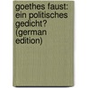 Goethes Faust: Ein Politisches Gedicht? (German Edition) by Winderlich Carl