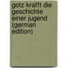 Gotz Krafft Die Geschichte Einer Jugend (German Edition) door Stilgebauer Edward