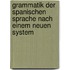 Grammatik der spanischen Sprache nach einem neuen System