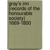 Gray's Inn (Records of the Honourable Society) 1669-1800 by Reginald J. Fletcher