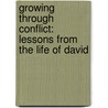 Growing Through Conflict: Lessons from the Life of David by Erwin W. Lutzer