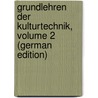 Grundlehren Der Kulturtechnik, Volume 2 (German Edition) door August Vogler Christian