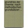 Grundriss Der Chemie: Nach Methodischen Grundsätzen ... door Arwed Hosaeus