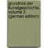 Grundriss Der Kunstgeschichte, Volume 3 (German Edition)