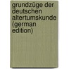 Grundzüge Der Deutschen Altertumskunde (German Edition) door Hermann Fischer