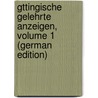 Gttingische Gelehrte Anzeigen, Volume 1 (German Edition) by Von Sachen Gtt