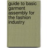 Guide to Basic Garment Assembly for the Fashion Industry by Jayne Smith