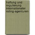 Haftung Und Regulierung Internationaler Rating-Agenturen