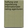 Haftung Und Regulierung Internationaler Rating-Agenturen door Mathias Eisen