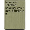 Hamann's Schriften, herausg. von F. Roth. 8 Theile in 9. door Georg Hamann Johann