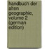Handbuch Der Alten Geographie, Volume 2 (German Edition)