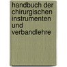 Handbuch Der Chirurgischen Instrumenten Und Verbandlehre by Cessner J