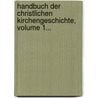 Handbuch Der Christlichen Kirchengeschichte, Volume 1... door Johann Nepomuk Hortig