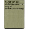 Handbuch Des Civilprozesses: Von August Bethmann-hollweg door Moritz August von Bethmann-Hollweg
