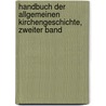 Handbuch der Allgemeinen Kirchengeschichte, zweiter Band by Johann Heinrich Kurtz