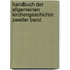 Handbuch der Allgemeinen Kirchengeschichte: zweiter Band