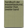 Handbuch der Wasserbaukunst, Zweiter Theil, Zweiter Band door Gotthilf Hagen