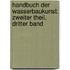 Handbuch der Wasserbaukunst: zweiter Theil, dritter Band