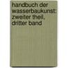 Handbuch der Wasserbaukunst: zweiter Theil, dritter Band by Gotthilf Hagen