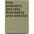 Hans Andersen's Fairy Tales Illustrated By Anne Anderson