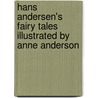 Hans Andersen's Fairy Tales Illustrated By Anne Anderson by Hans Christian Andersen