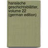 Hansische Geschichtsblätter, Volume 22 (German Edition) door Geschichtsverein Hansischer