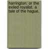 Harrington: or the Exiled Royalist. A tale of the Hague. door Frederick Spencer Bird