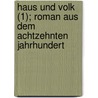 Haus Und Volk (1); Roman Aus Dem Achtzehnten Jahrhundert door Georg Horn