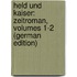 Held Und Kaiser: Zeitroman, Volumes 1-2 (German Edition)