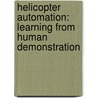 Helicopter Automation: Learning from Human Demonstration by Gregg Buskey