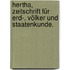 Hertha, Zeitschrift für Erd-, Völker und Staatenkunde.