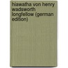 Hiawatha von Henry Wadsworth Longfellow (German Edition) by Wadsworth Longfellow Henry