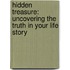 Hidden Treasure: Uncovering the Truth in Your Life Story