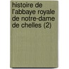 Histoire de L'Abbaye Royale de Notre-Dame de Chelles (2) door C. Torchet