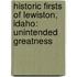 Historic Firsts of Lewiston, Idaho: Unintended Greatness