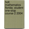 Holt Mathematics Florida: Student One-Stop Course 2 2004 door Winston