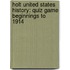Holt United States History: Quiz Game Beginnings to 1914