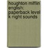 Houghton Mifflin English: Paperback Level K Night Sounds