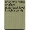 Houghton Mifflin English: Paperback Level K Night Sounds door Rosemary Wells