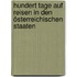 Hundert Tage auf Reisen in den österreichischen Staaten