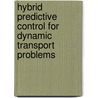 Hybrid Predictive Control for Dynamic Transport Problems door Doris A. Saez