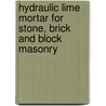 Hydraulic Lime Mortar for Stone, Brick and Block Masonry door Mike Farey