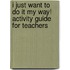 I Just Want to Do It My Way! Activity Guide for Teachers