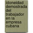 Idoneidad Demostrada del Trabajador en la Empresa Cubana