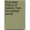 Illustrated History of Ireland, from the Earliest Period by Mary Francis Cusack